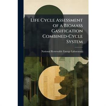 Life Cycle Assessment of a Biomass Gasification Combined-Cycle System