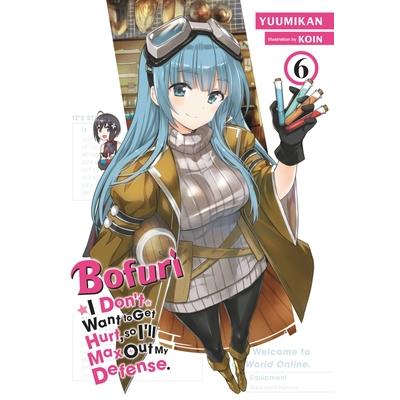 Bofuri: I Don’t Want to Get Hurt, So I’ll Max Out My Defense., Vol. 6 (Light Novel)