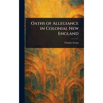 Oaths of Allegiance in Colonial New England