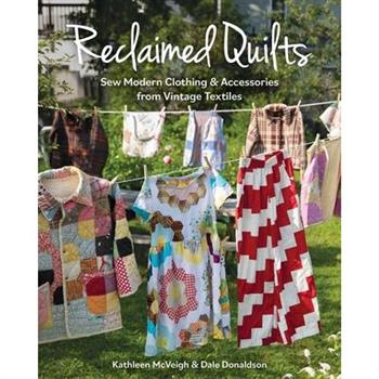 Reclaimed Quilts, Sew Modern Clothing & Accessories from Vintage Textiles