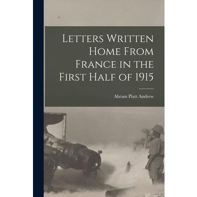 Letters Written Home From France in the First Half of 1915