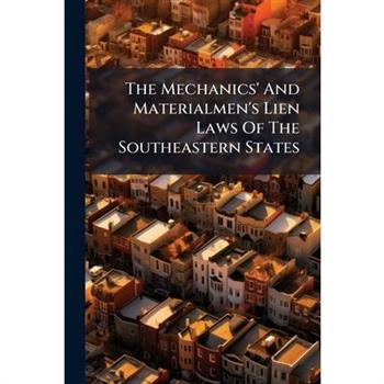 The Mechanics' And Materialmen's Lien Laws Of The Southeastern States