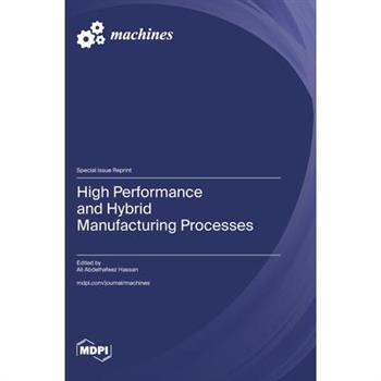 High Performance and Hybrid Manufacturing Processes