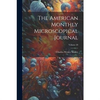 The American Monthly Microscopical Journal; Volume 20