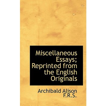 Miscellaneous Essays; Reprinted from the English Originals