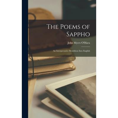 The Poems of Sappho; an Interpretative Rendition Into English
