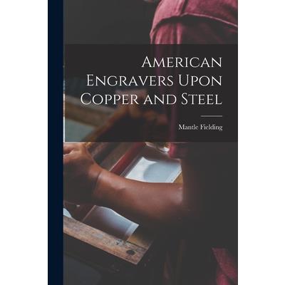 American Engravers Upon Copper and Steel