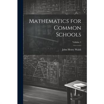 Mathematics for Common Schools; Volume 1