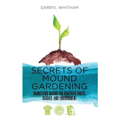 Secrets of Mound Gardening