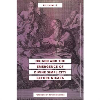 Origen and the Emergence of Divine Simplicity before Nicaea