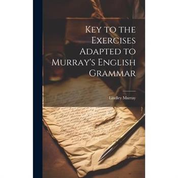Key to the Exercises Adapted to Murray's English Grammar