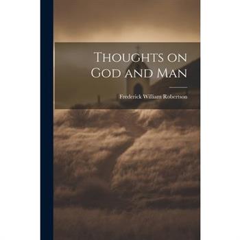 Thoughts on God and Man