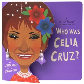 Who Was Celia Cruz?: A Who Was? Board Book