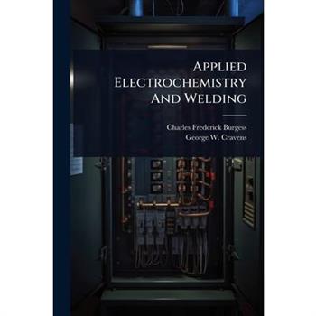 Applied Electrochemistry And Welding