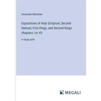 Expositions of Holy Scripture; Second Samuel, First Kings, and Second Kings chapters I to VII