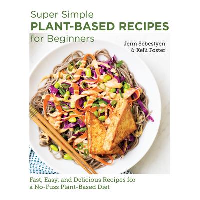 Super Simple Plant-Based Recipes for Beginners