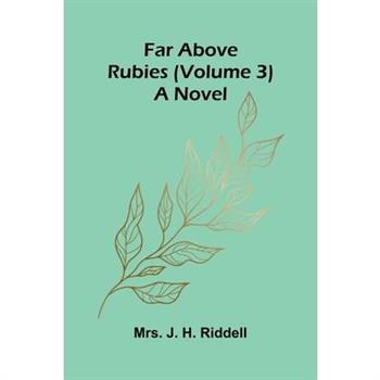 Far above rubies (Volume 3); A novel
