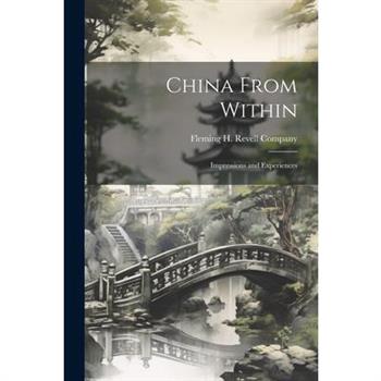 China From Within; Impressions and Experiences