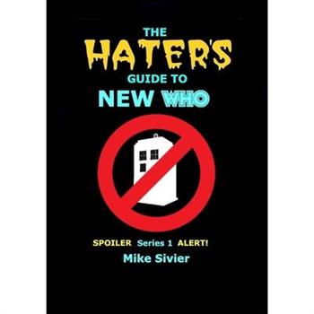 The HATERS’ Guide to New Who