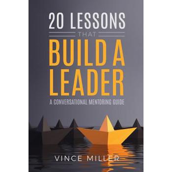 20 Lessons that Build a Leader