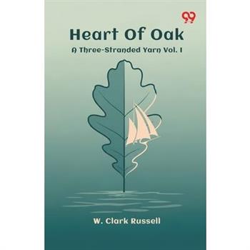 Heart Of Oak A Three-Stranded Yarn Vol. I