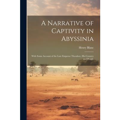 A Narrative of Captivity in Abyssinia