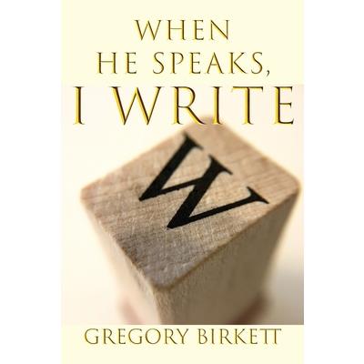 When He Speaks, I Write