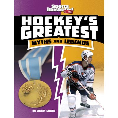Hockey’s Greatest Myths and Legends