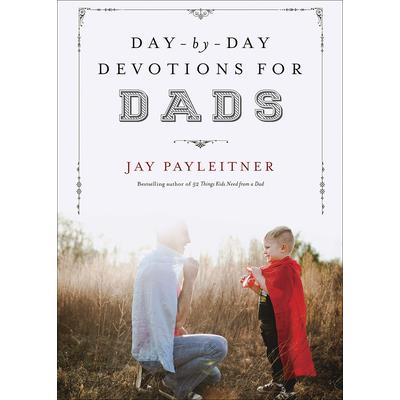 Day-By-Day Devotions for Dads