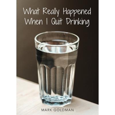 What Really Happened When I Quit Drinking