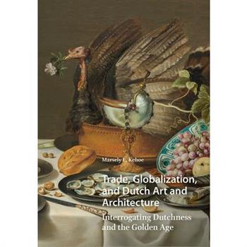 Trade, Globalization, and Dutch Art and Architecture