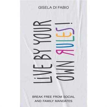 Live by Your Own Rules!