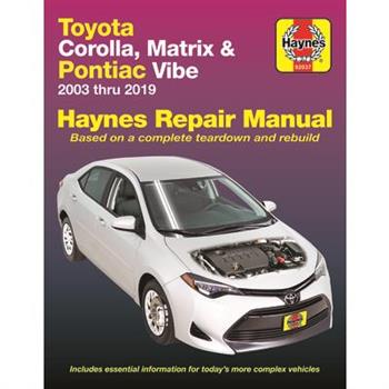 Toyota Corolla, Matrix & Pontiac Vibe 2003 Thru 2019 Haynes Repair Manual