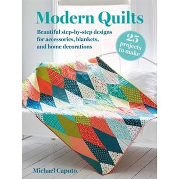 Modern Quilts: 25 Projects to Make