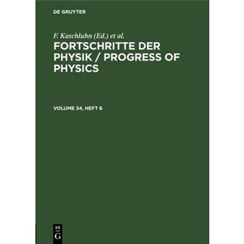 Fortschritte Der Physik / Progress of Physics. Volume 34, Number 6