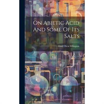 On Abietic Acid And Some Of Its Salts