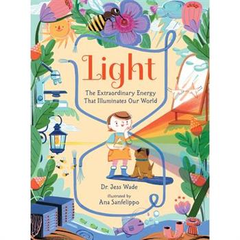 Light: The Extraordinary Energy That Illuminates Our World