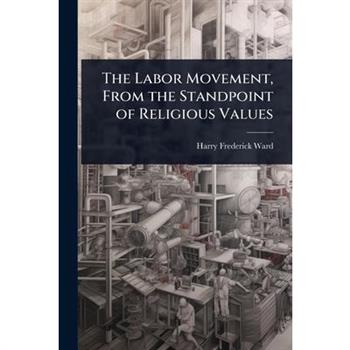 The Labor Movement, From the Standpoint of Religious Values
