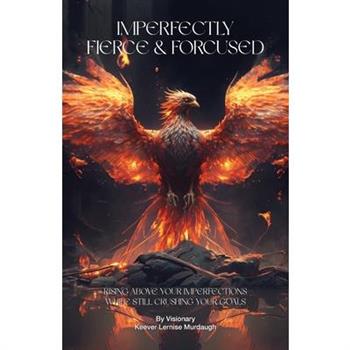 Imperfectly Fierce & Focused