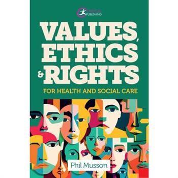 Values, Ethics and Rights for Health and Social Care
