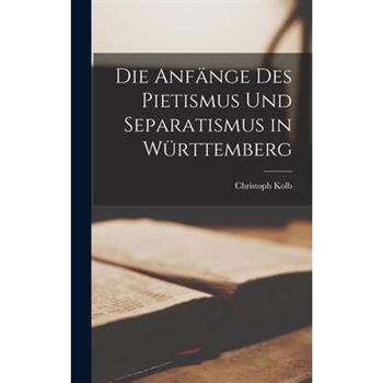 Die Anf瓣nge des Pietismus und Separatismus in W羹rttemberg