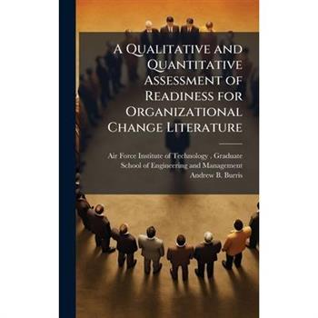 A Qualitative and Quantitative Assessment of Readiness for Organizational Change Literature