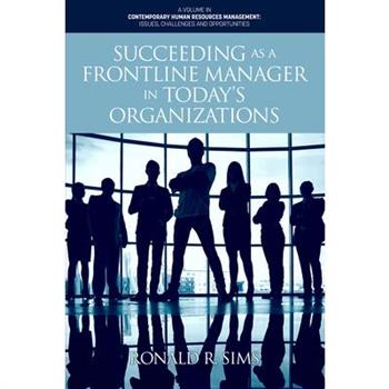 Succeeding as a Frontline Manager in Today’s Organizations