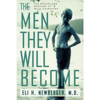Men They Will Become: The Nature and Nurture of the Male Character