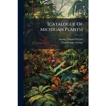 [catalogue Of Michigan Plants]