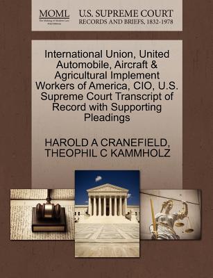 International Union, United Automobile, Aircraft & Agricultural Implement Workers of America, Cio, U.S. Supreme Court Transcript of Record with Supporting Pleadings