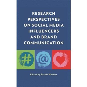 Research Perspectives on Social Media Influencers and Brand Communication