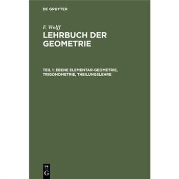 Ebene Elementar-Geometrie, Trigonometrie, Theilungslehre