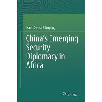 China's Emerging Security Diplomacy in Africa