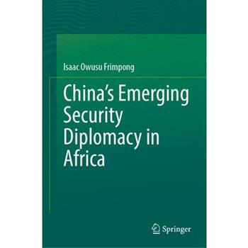 China's Emerging Security Diplomacy in Africa